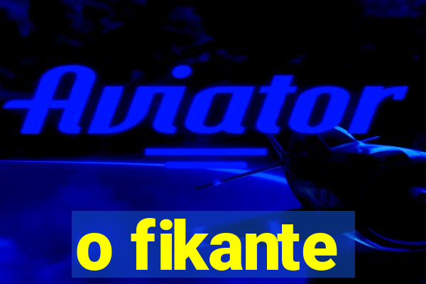 o fikante